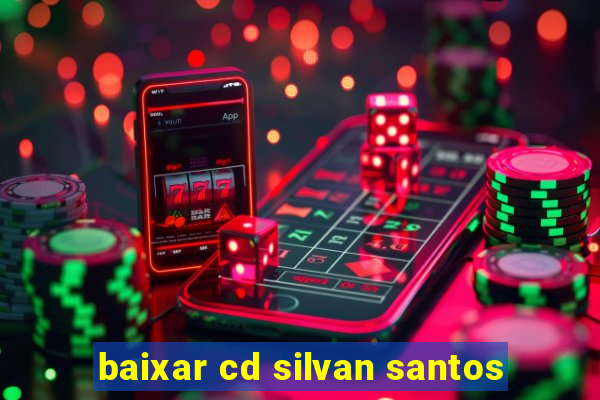 baixar cd silvan santos